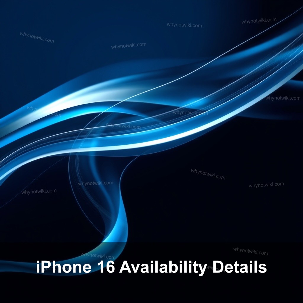 iPhone 16 Availability Details