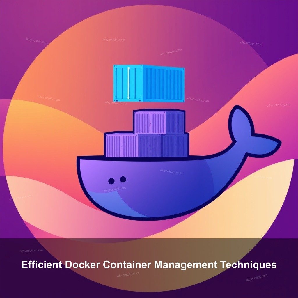 Efficient Docker Container Management Techniques