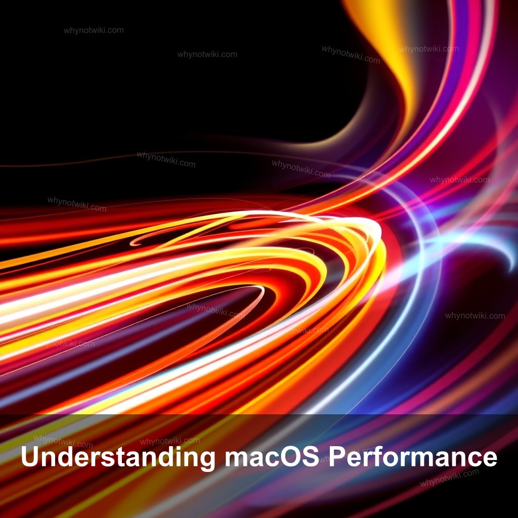 Understanding macOS Performance